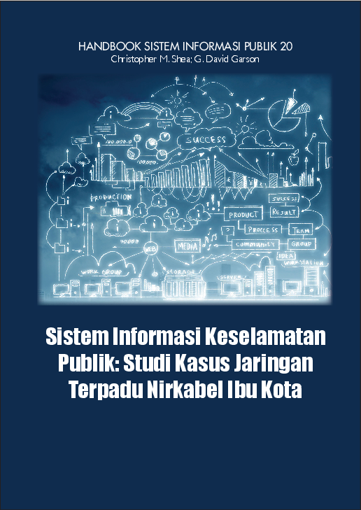 Seri Handbook Sistem Informasi Publik: Sistem Informasi Keselamatan Publik: Studi Kasus Jaringan Terpadu Nirkabel Ibu Kota