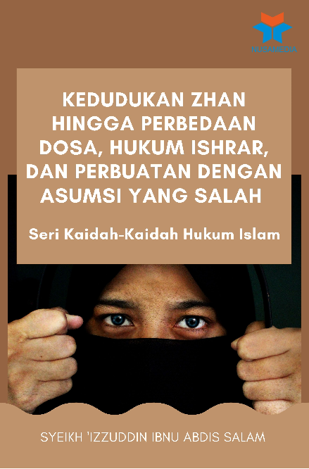 Seri Kaidah-Kaidah Hukum Islam: Kedudukan Zhan hingga Perbedaan Dosa, Hukum Ishrar, dan Perbuatan dengan Asumsi yang Salah