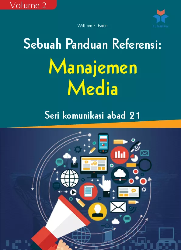 Seri Komunikasi Abad 21; Sebuah Panduan Referensi Vol. 2: MANAJEMEN MEDIA