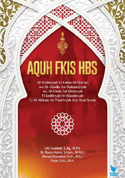 AQUH FKIS HBS Al-Arabiyyah Li Fahm Al-Qur'an wa Al-Ahadis An-Nabawiyyah wa Al-Ulum Ad-Diniyyah Fi Kulliyyah Al-Islamiyyah Li Al-Ahkam At-Tijariyyah Asy-Syar''iyyah