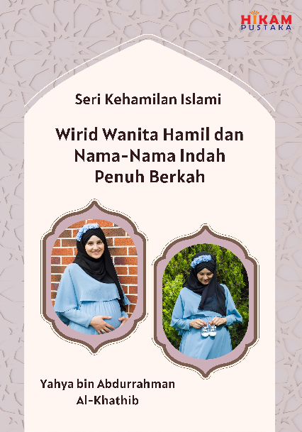 Seri Kehamilan Islami: Wirid Wanita Hamil dan Nama-Nama Indah Penuh Berkah