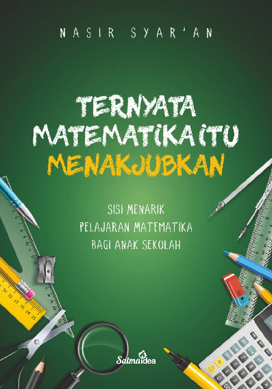 Ternyata Matematika itu Menakjubkan: sisi menarik pelajaran matematika bagi anak sekolah