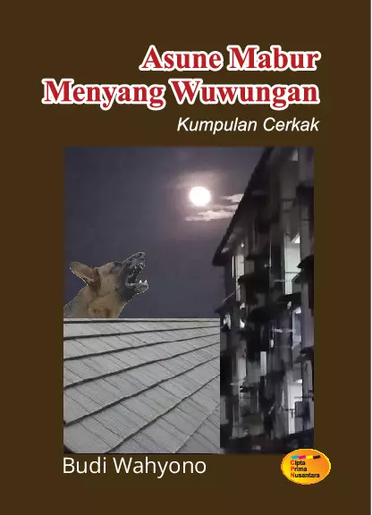 Asune mabur menyang wuwungan : kumpulan cerkak