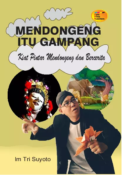 Mendongeng itu gampang : kiat pintar mendongeng dan bercerita