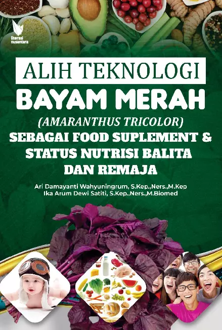 ALIH TEKNOLOGI BAYAM MERAH (AMARANTHUS TRICOLOR) SEBAGAI FOOD SUPLEMENT & STATUS NUTRISI BALITA DAN REMAJA