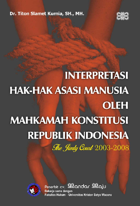 Interpretasi Hak-Hak Asasi Manusia Oleh Mahkamah Konstitusi Republik Indonesia (The Jimly Court 2003-2008)