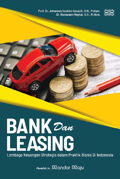 Bank dan Leasing (Lembaga Keuangan Strategis dalam Praktik Bisnis Di Indonesia)