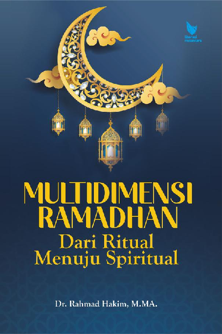 MULTIDIMENSI RAMADHAN: Dari Ritual Menuju Spiritual