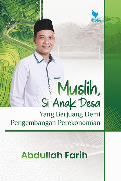 MUSLIH, SI ANAK DESA YANG BERJUANG DEMI PENGEMBANGAN PEREKONOMIAN