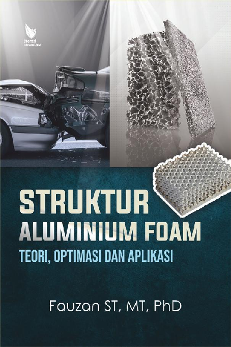 STRUKTUR ALUMINIUM FOAM: TEORI, OPTIMASI DAN APLIKASI