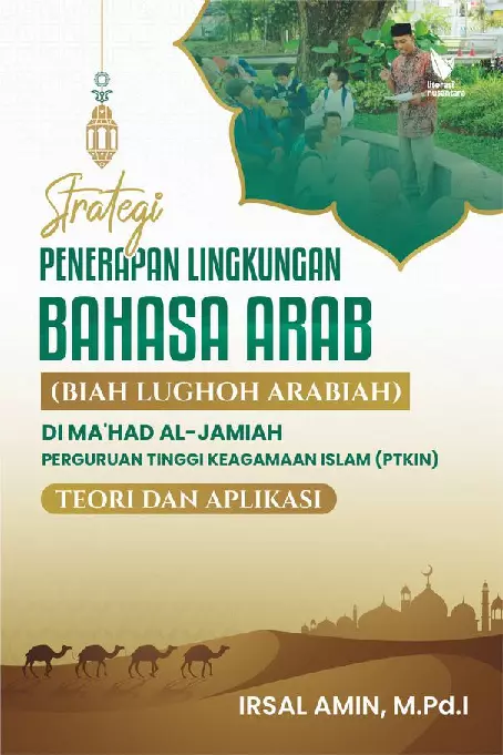 Strategi penerapan lingkungan bahasa arab (biah lughoh Arabiah) di ma'had al-jamiah Perguruan Tinggi Keagamaan Islam (PTKIN) : teori dan aplikasi