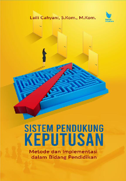 SISTEM PENDUKUNG KEPUTUSAN (Metode dan Implementasi dalam Bidang Pendidikan)