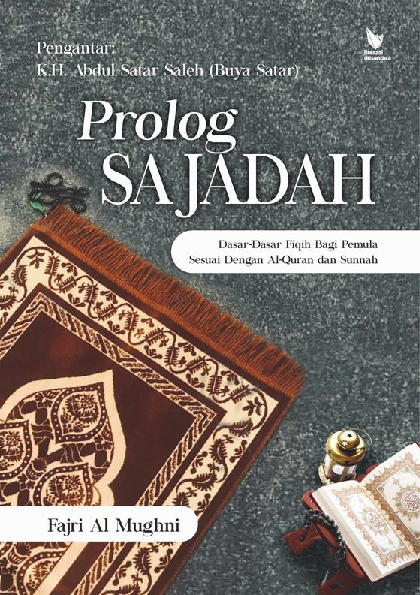 PROLOG SAJADAH: Dasar-Dasar Fiqih Bagi Pemula Sesuai dengan Al- Quran Dan Sunnah