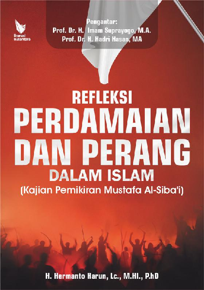 Refleksi perdamaian dan perang dalam Islam : kajian pemikiran Mustafa Al-Siba’i