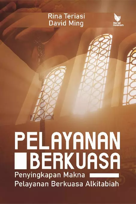 PELAYANAN BERKUASA: Penyingkapan Makna Pelayanan Berkuasa Alkitabiah