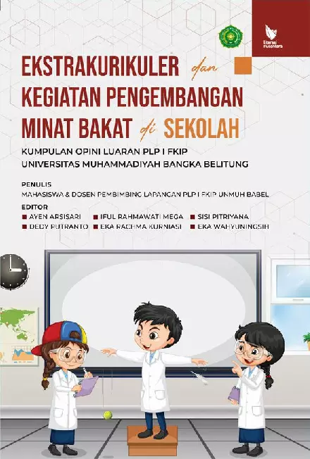 EKSTRAKURIKULER DAN KEGIATAN PENGEMBANGAN MINAT BAKAT DI SEKOLAH: Kumpulan Opini Luaran PLP I FKIP Universitas Muhammadiyah Bangka Belitung