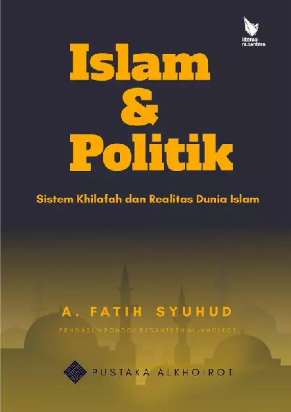 Islam & Politik: Sistem Khilafah dan Realitas Dunia Islam