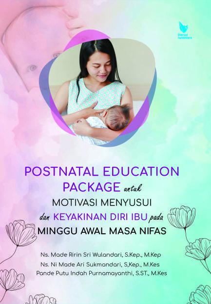 Buku Monograf Postnatal Education Package untuk Motivasi Menyusui dan Keyakinan Diri Ibu pada Minggu Awal Masa Nifas