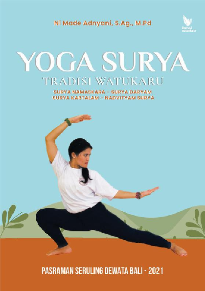 YOGA SURYA TRADISI WATUKARU SURYA NAMASKARA, SURYA DARYAM, SURYA KARTALAM, NADVITYAM SURYA