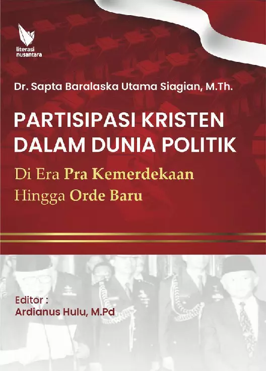 PARTISIPASI KRISTEN DALAM DUNIA POLITIK Di Era Pra Kemerdekaan Hingga Orde Baru