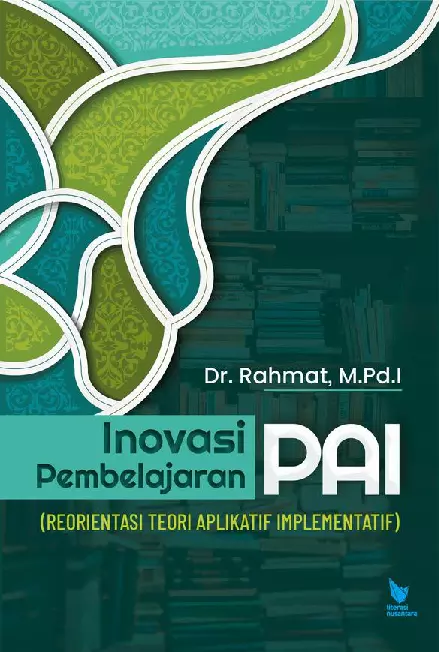 INOVASI PEMBELAJARAN PAI REORIENTASI TEORI APLIKATIF IMPLEMENTATIF