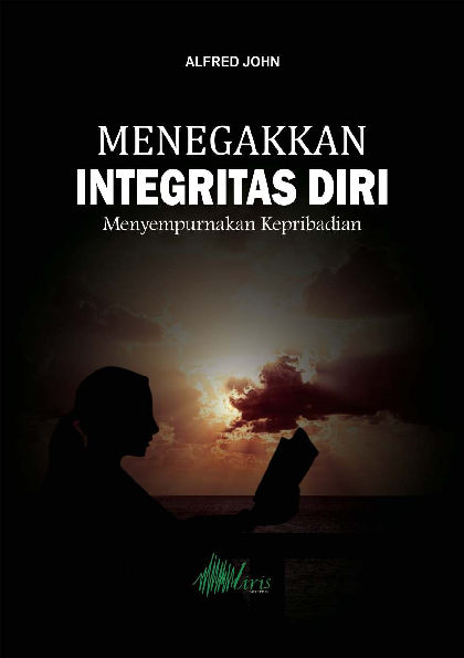 Menegakkan Integritas Diri; Menyempurnakan Kepribadian