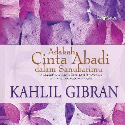 Kahlil Gibran; Adakah Cinta SejatiDalam Sanubarimu