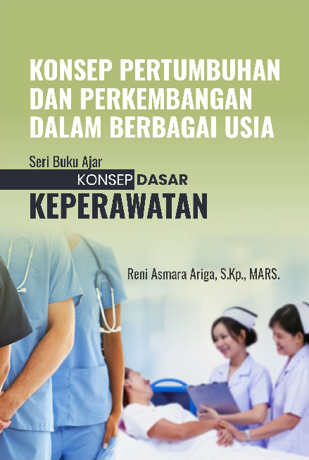 Konsep Pertumbuhan dan Perkembangan dalam Berbagai Usia Seri Buku Ajar: Konsep Dasar Keperawatan