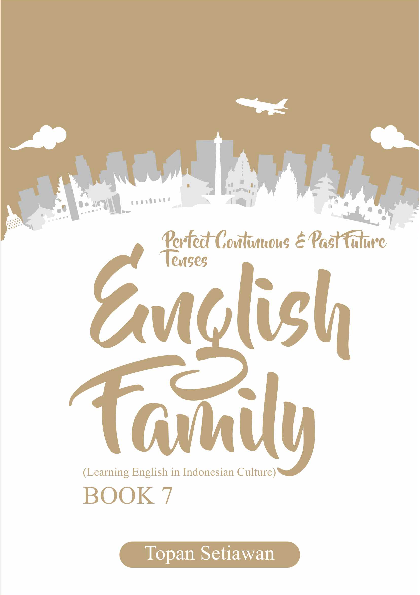 Perfect Continuous & Past Future Tenses English Family (Learning English In Indonesian Culture) Book 7