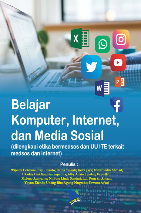 BELAJAR KOMPUTER, INTERNET DAN MEDIA SOSIAL (dilengkapi etika bermedsos dan UU ITE terkait medsos dan internet)