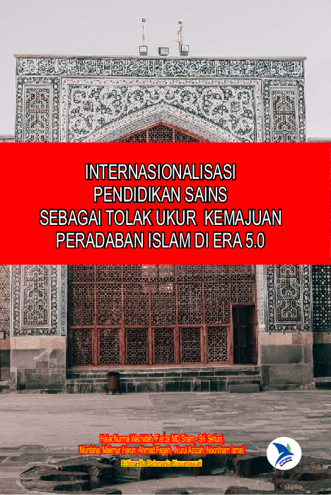 INTERNASIONALISASI PENDIDIKAN SAINS SEBAGAI TOLAK UKUR KEMAJUAN PERADABAN ISLAM DI ERA 5.0