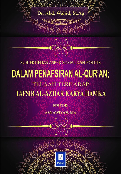 Pengantar Subjektifitas Aspek Sosial dan Politik Dalam Penafsiran Al Qur'an; Telaah Terhadap Tafsir Al-Azhar Karya Hamka