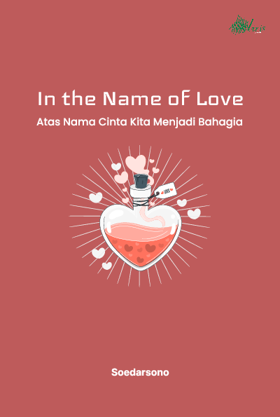 In the Name of Love; Atas Nama Cinta Kita Menjadi Bahagia