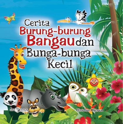 Cerita Burung-burung Bangau & Bunga-bunga Kecil; Kisah inspiratif bagi anak sepanjang masa