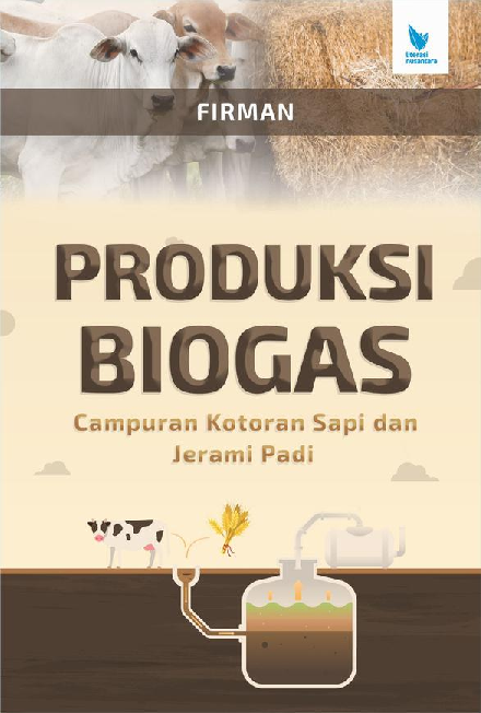 PRODUKSI BIOGAS CAMPURAN KOTORAN SAPI DAN JERAMI PADI