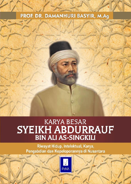 KARYA BESAR SYEIKH ABDURRAUF BIN ALI AS-SINGKILI Riwayat Hidup, Intelektual, Karya, Pengabdian Dan Kepeloporannya Di Nusantara