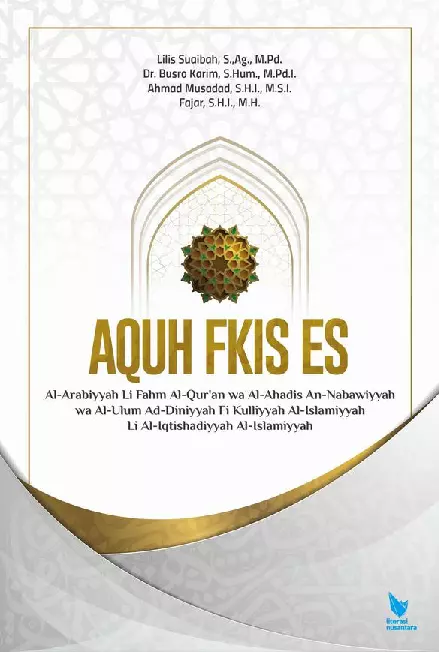 AQUH FKIS ES Al-Arabiyyah Li Fahm Al-Qur'an wa Al-Ahadis An-Nabawiyyah wa Al-Ulum Ad-Diniyyah Fi Kulliyyah Al-Islamiyyah Li Al-Iqtishadiyyah Al-Islamiyyah