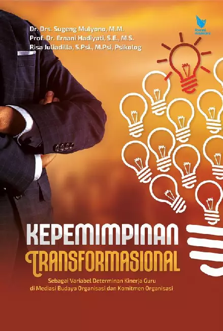 KEPEMIMPINAN TRANSFORMASIONAL Sebagai Variabel Determinan Kinerja Guru Dimediasi Budaya Organisasi dan Komitmen Organisasi