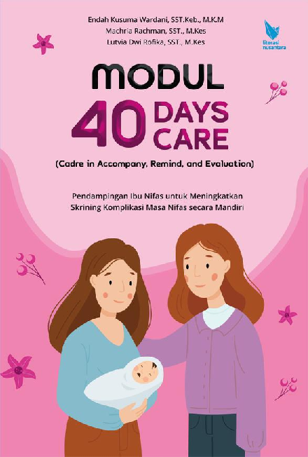 MODUL 40 DAYS CARE (CADRE IN ACCOMPANY, REMIND, AND EVALUATION) PENDAMPINGAN IBU NIFAS UNTUK MENINGKATKAN SKRINING KOMPLIKASI MASA NIFAS SECARA MANDIRI