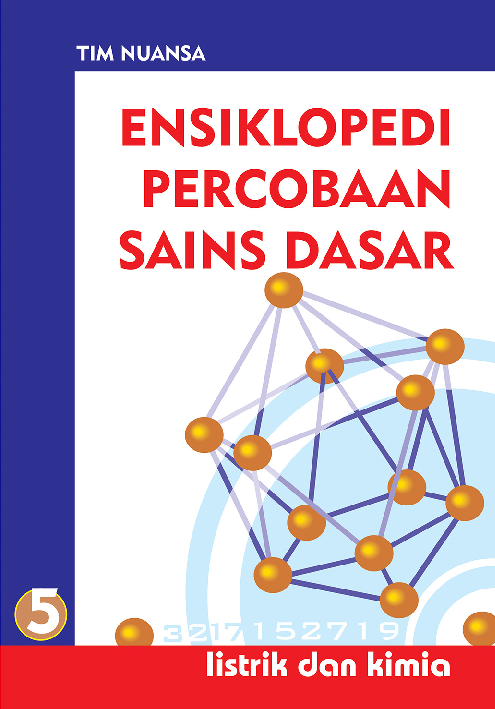 Ensiklopedi Percobaan Sains Dasar 5: Listrik dan Kimia