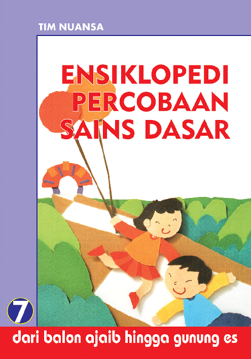 Ensiklopedi Percobaan Sains dasar 7: Dari Balon Ajaib hingga Gunung Es