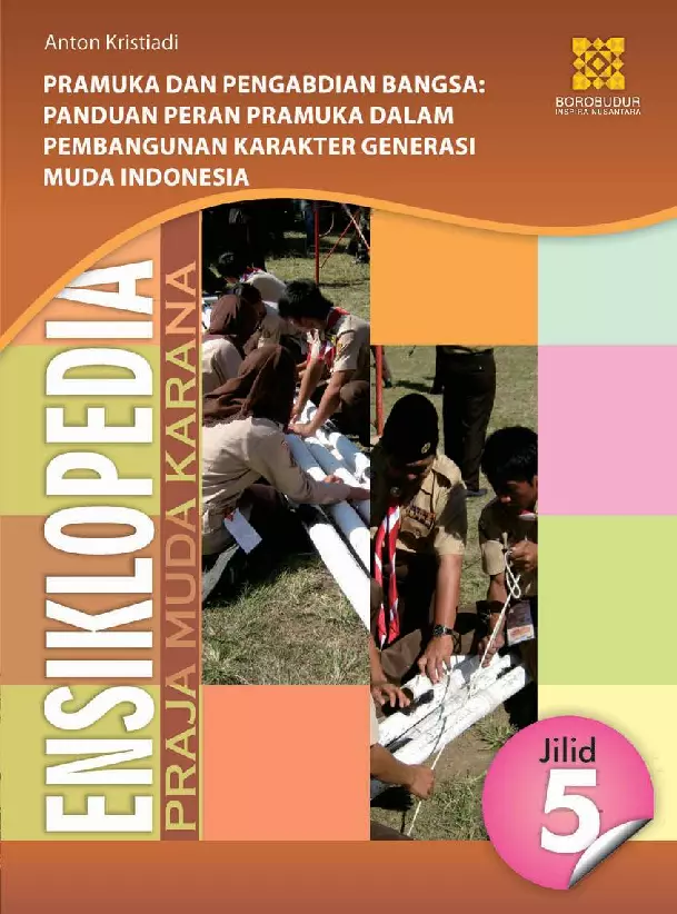 Ensiklopedia Praja Muda Karana 5: Pramuka dan Pengabdian Bangsa: Panduan Peran Pramuka dalam Pembangunan Karakter Generasi Muda Indonesia