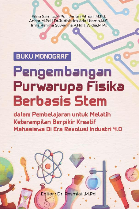 BUKU MONOGRAF PENGEMBANGAN PURWARUPA FISIKA BERBASIS STEM DALAM PEMBELAJARAN UNTUK MELATIH KETERAMPILAN BERPIKIR KREATIF MAHASISWA DI ERA REVOLUSI INDUSTRI 4.0