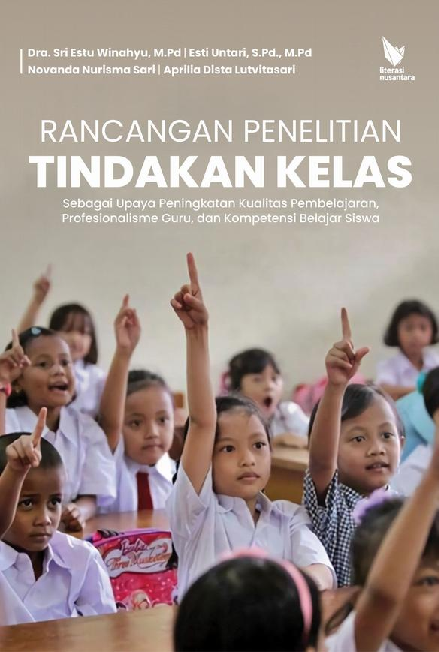 RANCANGAN PENELITIAN TINDAKAN KELAS SEBAGAI UPAYA PENINGKATAN KUALITAS PEMBELAJARAN, PROFESIONALISME GURU, DAN KOMPETENSI BELAJAR SISWA