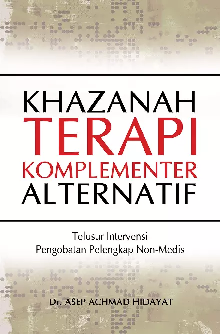 Khazanah terapi komplementer-alternatif : Telusur Intervensi Pengobatan Pelengkap Non-Medis