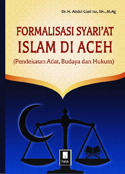 FORMALISASI SYARIAT ISLAM DI ACEH (Pendekatan Adat, Budaya dan Hukum)