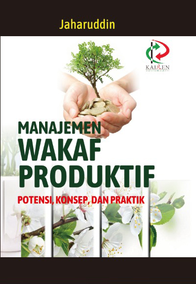 Manajemen Wakaf Produktif : Potensi, Konsep, dan Praktik