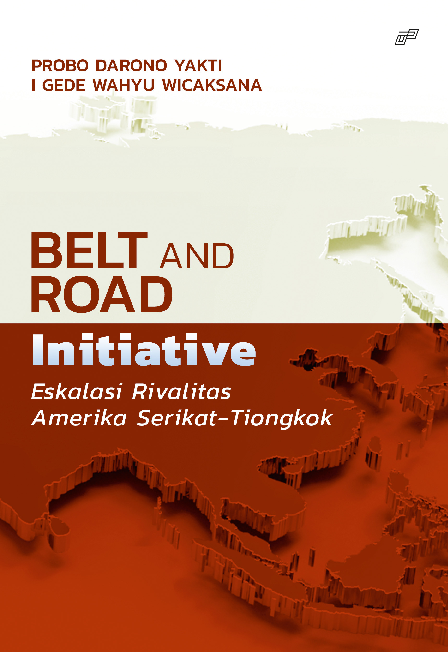 BELT AND ROAD INITIATIVE: Eskalasi Rivalitas Amerika Serikat-Tiongkok