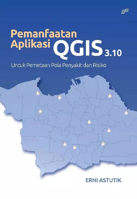 PEMANFAATAN APLIKASI QGIS 3.10 Untuk Pemetaan Pola Penyakit dan Risiko