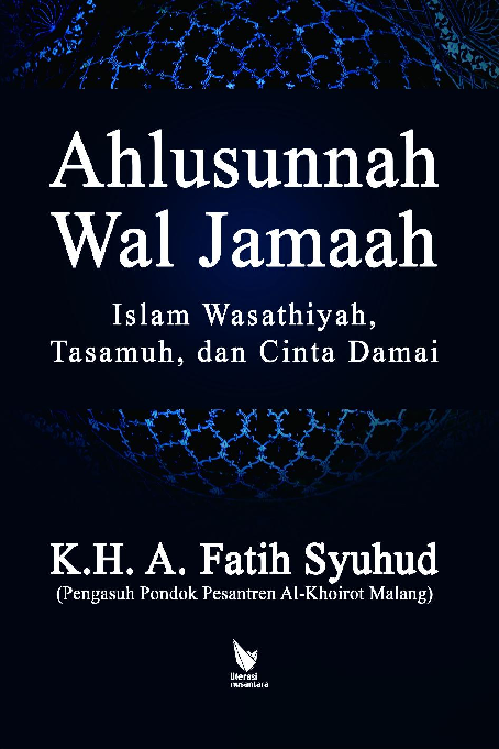 AHLUSSUNNAH WAL JAMAAH : Islam Wasathiyah, Tasamuh, Cinta Damai